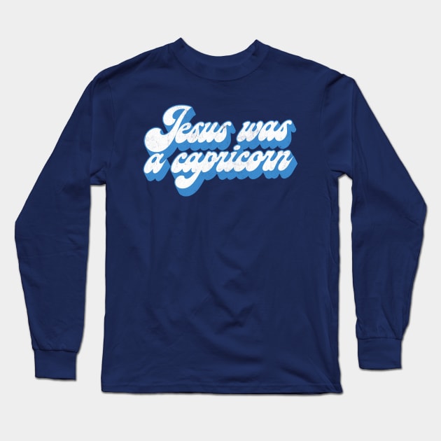 Jesus Was A Capricorn Long Sleeve T-Shirt by DankFutura